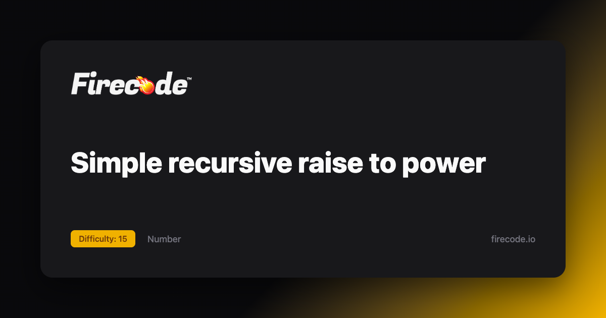 Simple recursive raise to power - Firelogs | Firecode
